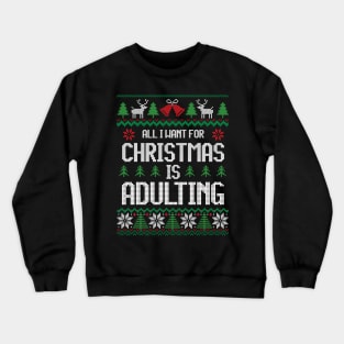 All I Want For Christmas Is Adulting - Festive For Introvert Crewneck Sweatshirt